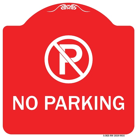 Signmission Designer Series No Parking Small, Red & White Heavy-Gauge Aluminum Sign, 18" x 18", RW-1818-9816 A-DES-RW-1818-9816